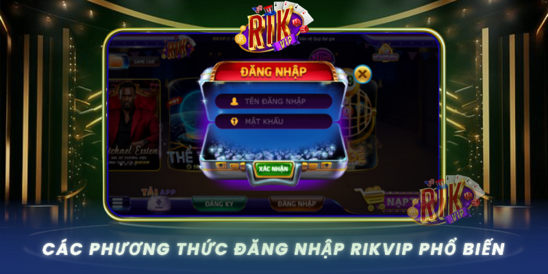 Cac Phuong Thuc Dang Nhap Rikvip Pho Bien