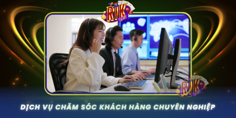 Về Chúng Tôi - Cổng Game RIKVIP Chất Lượng Và An Toàn 3 Dich Vu Cham Soc Khach Hang Chuyen Nghiep
