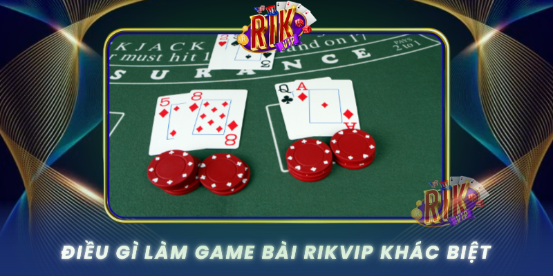 Game Bài RIKVIP – Đẳng Cấp Chơi Bài Online Thế Hệ Mới 1 Dieu Gi Lam Game Bai Rikvip Khac Biet
