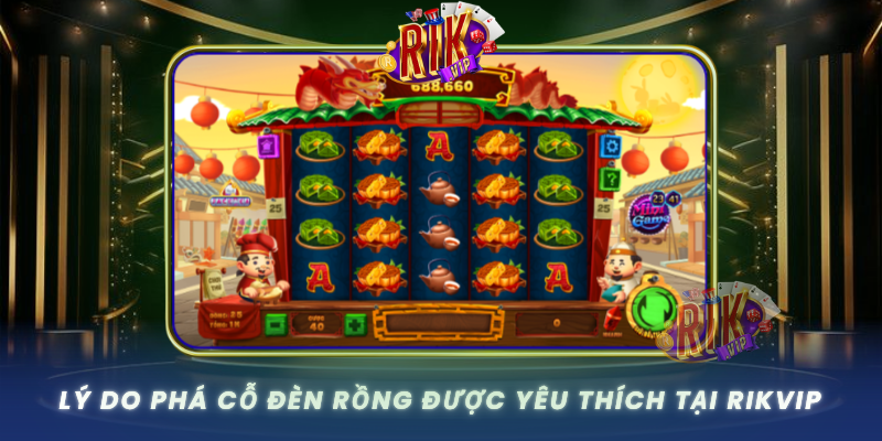 Ly Do Pha Co Den Rong Duoc Yeu Thich Tai Rikvip