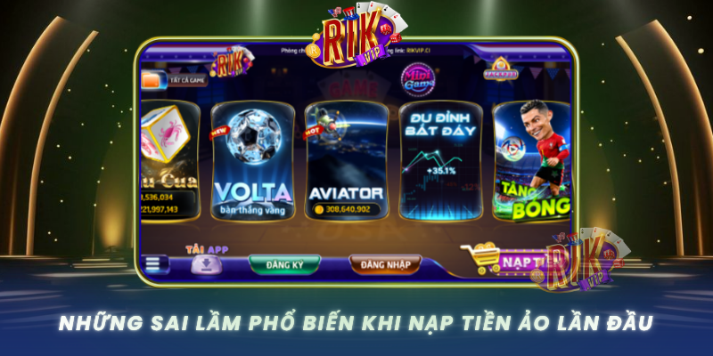 Nhung Sai Lam Pho Bien Khi Nap Tien Ao Lan Dau