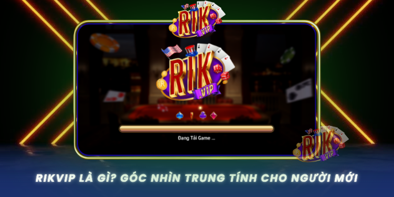 RIKVIP pragency - Rik Vip Cổng Game Bài Đổi Thưởng RikVip Uy Tín 2026 28 Rikvip La Gi Goc Nhin Trung Tinh Cho Nguoi Moi