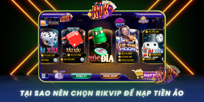 Tai Sao Nen Chon Rikvip De Nap Tien Ao