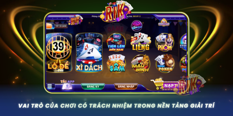 Hướng Dẫn Chơi Có Trách Nhiệm RIKVIP An Toàn Hiệu Quả 2 Vai Tro Cua Choi Co Trach Nhiem Trong Nen Tang Giai Tri
